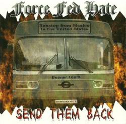 Force Fed Hate : Send Them Back